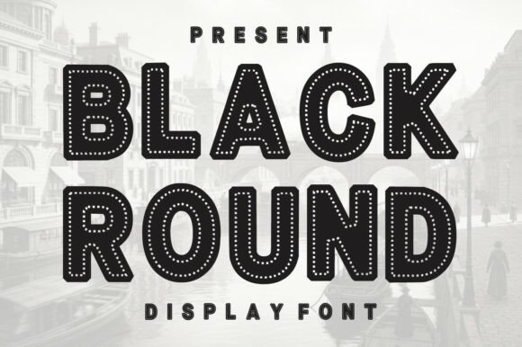 Black Round: A Display Font That Commands Attention